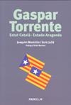 GASPAR TORRENTE. ESTAT CATALA. ESTADO ARAGONES. | 9788493643171 | MONTCLUS, JOAQUIM; JULIA, ENRIC