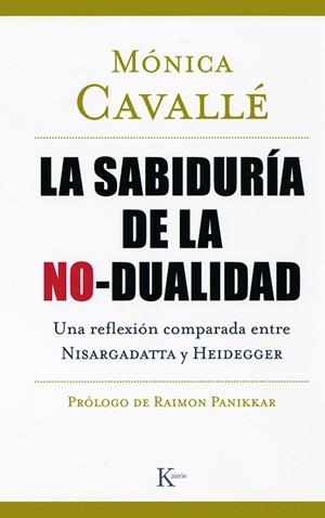 SABIDURIA DE LA NO-DUALIDAD, LA. UNA REFLEXION COMPARADA ENT | 9788472456822 | CAVALLE CRUZ, MONICA