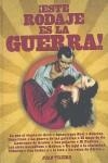 ¡ESTE RODAJE ES LA GUERRA! | 9788496576865 | TEJERO, JUAN