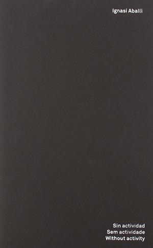 SIN ACTIVIDAD. SEM ACTIVIDADE. WITHOUT ACTIVITY | 9788492498536 | ABALLI, IGNASI