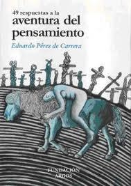 40 RESPUESTAS A LA AVENTURA DEL PENSAMIENTO | 9788460905875 | PEREZ DE CARRERA, EDUARDO
