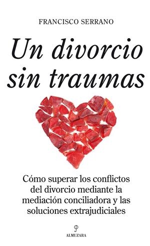 DIVORCIO SIN TRAUMAS, UN | 9788492573301 | SERRANO, FRANCISCO