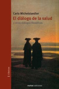 DIALOGO DE LA SALUD | 9788493641160 | MICHELSTAEDTER, CARLO