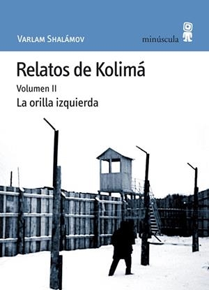 RELATOS DE KOLIMA. VOL II. LA ORILLA IZQUIERDA | 9788495587473 | SHALAMOV, VARLAM