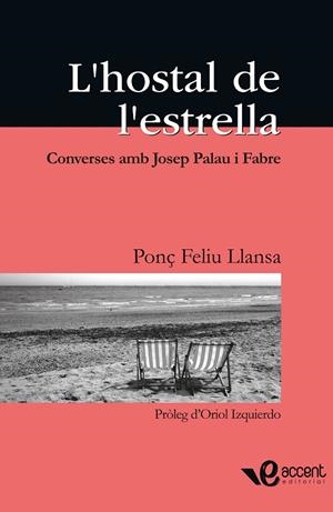 HOSTAL DE L'ESTRELLA, L'. CONVERSES AMB JOSEP PALAU I FABRE | 9788493681906 | FELIU LLANSA, PONÇ