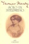 SOLO UN INTERMEDIO | 9788493683443 | HARDY, THOMAS