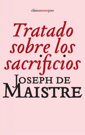 TRATADO SOBRE LOS SACRIFICIOS | 9788496867499 | MAISTRE, JOSEPH DE
