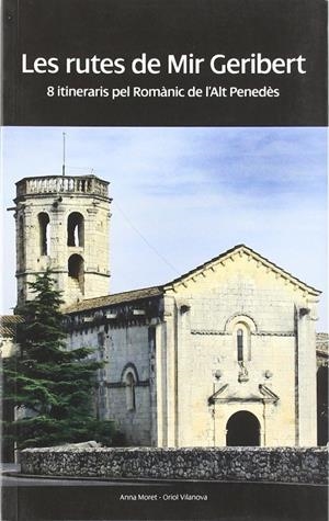 RUTES DE MIR GERIBERT, LES. 8 ITINERARIS PEL ROMANIC DE... | 9788496995222 | MORET, ANNA; VILANOVA, ORIOL