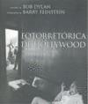 FOTORRETORICA DE HOLLYWOOD. EL MANUSCRITO PERDIDO. | 9788496879430 | DYLAN, BOB; FEINSTEIS, BARRY