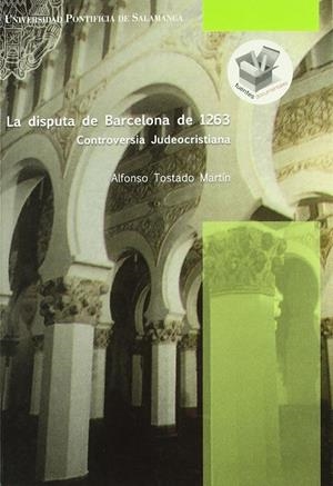 DISPUTA DE BARCELONA DE 1263, LA. CONTROVERSIA JUDEOCRISTIAN | 9788472998261 | TOSTADO MARTIN, ALFONSO
