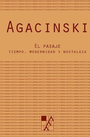 PASAJE, EL. TIEMPO, MODERNIDAD Y NOSTALGIA | 9789508891822 | AGACINSKI, SILVIA