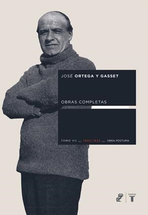 ORTEGA Y GASSET. OBRAS COMPLETAS. TOMO VII: OBRA POSTUMA | 9788430606245 | ORTEGA Y GASSET, JOSE