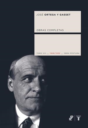 ORTEGA Y GASSET. OBRAS COMPLETAS. TOMO VIII: 1926/1932 | 9788430606665 | ORTEGA Y GASSET, JOSE