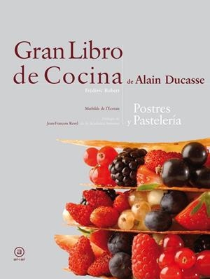 GRAN LIBRO DE COCINA: POSTRES Y PASTELERIA | 9788446023289 | DUCASSE, ALAIN; ROBERT, FREDERIC