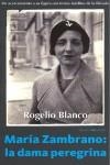 MARIA ZAMBRANO: LA DAMA PEREGRINA | 9788496756694 | BLANCO, ROGELIO