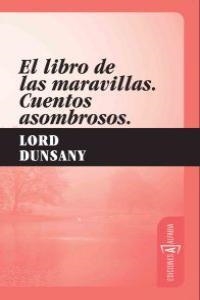 LIBRO DE LAS MARAVILLAS, EL. CUENTOS ASOMBROSOS | 9788493734831 | DUNSANY, LORD