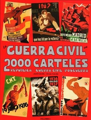 GUERRA CIVIL EN 2000 CARTELES, LA. REPUBLICA, GUERRA CIVIL, | 9788493107864 | CARULLA, JORDI - CARULLA, ARNAU
