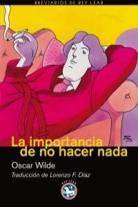 IMPORTANCIA DE NO HACER NADA, LA | 9788492403387 | WILDE, OSCAR