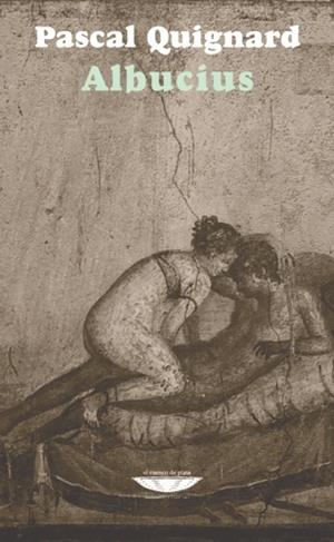 ALBUCIUS | 9789871228829 | QUIGNARD, PASCAL