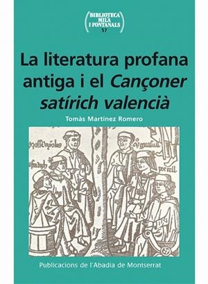LITERATURA PROFANA ANTIGA I EL CANÇONER SATIRICH VALENCIA | 9788498832341 | MARTINEZ ROMERO, TOMAS