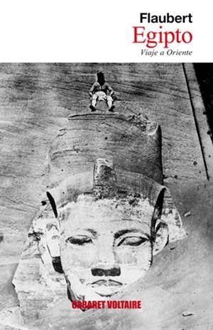 VIAJE A ORIENTE: EGIPTO | 9788493764326 | FLAUBERT, GUSTAVE