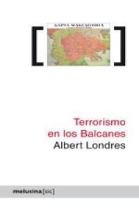 TERRORISMO EN LOS BALCANES | 9788496614840 | LONDRES, ALBERT