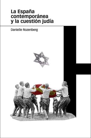 ESPAÑA CONTEMPORANEA Y LA CUESTION JUDIA, LA | 9788492820207 | ROZENBERG, DANIELLE