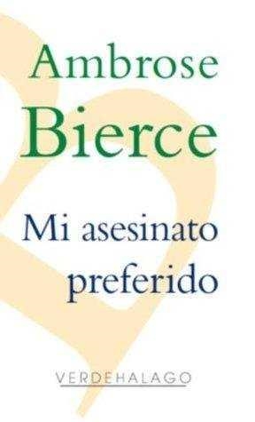 MI ASESINATO PREFERIDO | 9786077546375 | BIERCE, AMBROSE