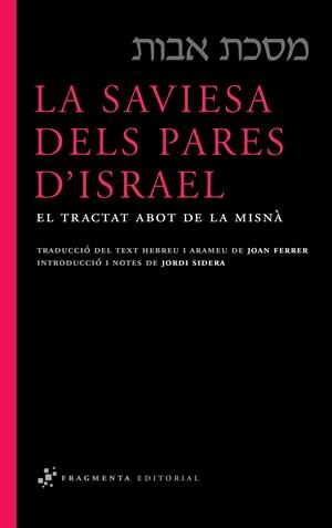 SAVIESA DELS PARES D'ISRAEL, LA. EL TRACTAT ABOT DE LA MISNA | 9788492416332 | FERRER, JOAN (TRADUCCIO)