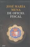 DE OFICIO, FISCAL | 9788434413764 | MENA, JOSE MARIA