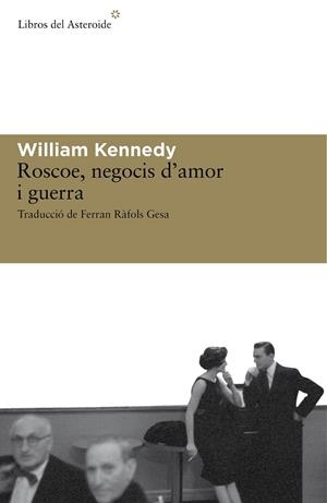 ROSCOE, NEGOCIS D'AMOR I GUERRA | 9788492663279 | KENNEDY, WILLIAM