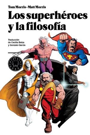 SUPERHEROES Y LA FILOSOFIA, LA | 9788493827212 | MORRIS, TOM - MORRIS, MAT