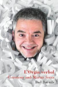 ORGIA VERBAL, L'. CONVERSES AMB MARIUS SERRA | 9788493662547 | BARNILS, BIEL