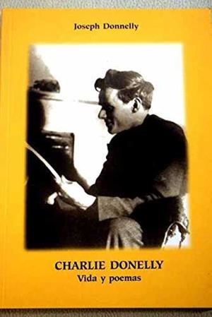 CHARLIE DONNELLY. VIDA Y POEMAS | 9788461462506 | DONNELLY, JOSEPH