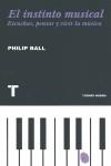 INSTINTO MUSICAL, EL. ESCUCHAR, PENSAR Y VIVIR LA MUSICA | 9788475069241 | BALL, PHILIP
