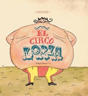 CIRCO LORZA, EL | 9788493857202 | GUITIAN