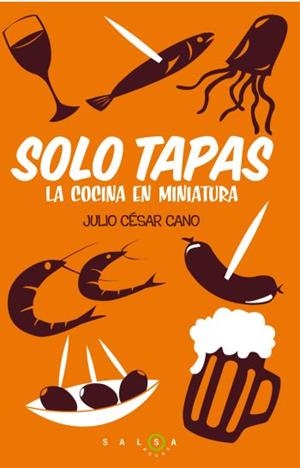 SOLO TAPAS. LA COCINA EN MINIATURA | 9788496599949 | CANO, JULIO CESAR