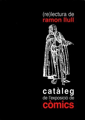 (RE)LECTURA DE RAMON LLULL. CATALEG DE L'EXPOSICIO DE COMICS | 9788483841655 | VVAA