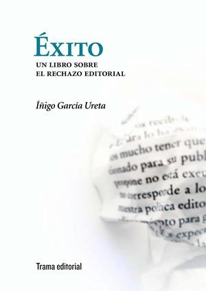 EXITO. UN LIBRO SOBRE EL RECHAZO EDITORIAL | 9788492755417 | GARCIA URETA, IÑIGO