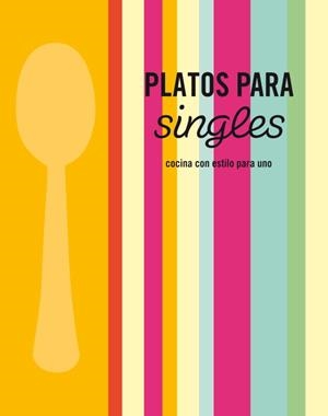 PLATOS PARA SINGLES. COCINA CON ESTILO PARA UNO | 9788425345920 | VVAA