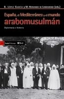 ESPAÑA, EL MEDITERRANEO Y EL MUNDO ARABOMUSULMAN | 9788498883145 | LOPEZ GARCIA, B; HERNANDO DE LARRAMENDI, M.