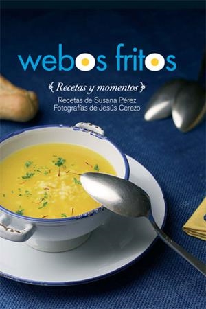 WEBOS FRITOS : RECETAS Y MOMENTOS | 9788496836846 | PEREZ, SUSANA; CEREZO, JESUS