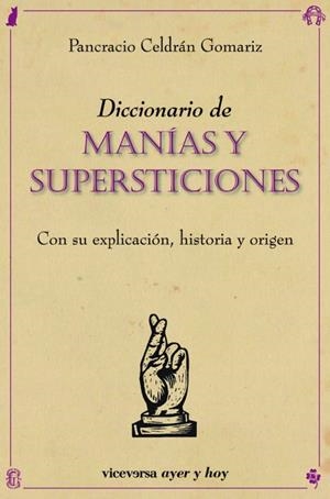 DICCIONARIO DE MANIAS Y SUPERTICIONES. CON SU EXPLICACION... | 9788492819669 | CELDRA GOMARIZ, PANCRACIO