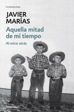 AQUELLA MITAD DE MI TIEMPO. AL MIRAR ATRAS | 9788499890135 | MARIAS, JAVIER