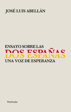 ENSAYO SOBRE LAS DOS ESPAÑAS. UNA VOZ DE ESPERANZA. | 9788499421056 | ABELLAN, JOSE LUIS