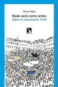 NADA SERA COMO ANTES. SOBRE EL MOVIMIENTO 15-M | 9788483196045 | TAIBO, CARLOS
