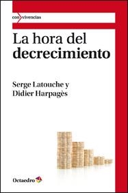 HORA DEL DECRECIMIENTO, LA | 9788499211794 | LATOUCHE, SERGE - HARPAGES, DIDIER