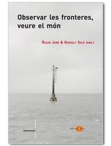 OBSERVAR LES FRONTERES, VEURE EL MON | 9788492542505 | JANE, OSCAR; QUERALT, SOLE (EDS.)