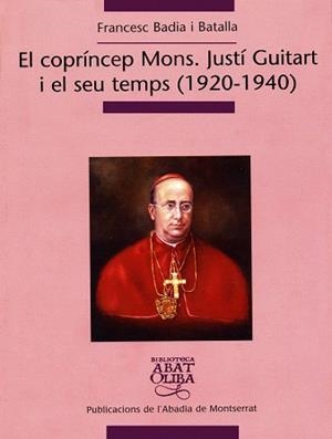 COPRINCEP MONS. JUSTI GUITART I EL SEU TEMPS (1920-1940) | 9788484159957 | BADIA I BATALLA, FRANCESC