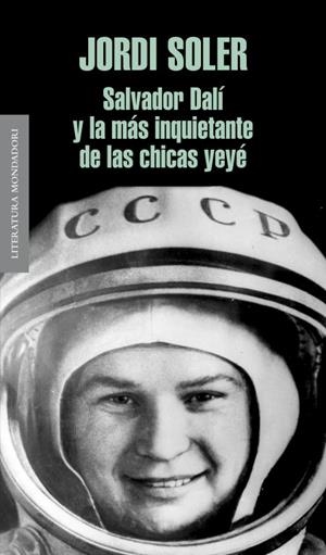SALVADOR DALI Y LAS MAS INQUIETANTE DE LAS CHICAS YEYE | 9788439724438 | SOLER, JORDI